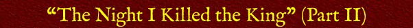 &ldquo;The Night I Killed the King&rdquo; Conclusion